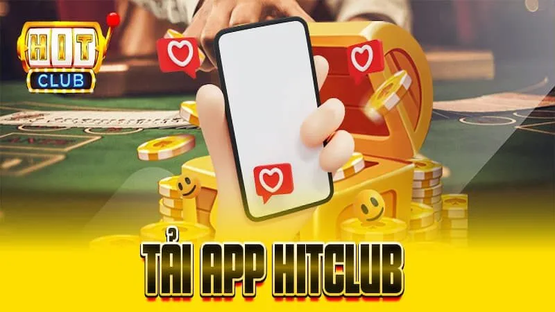 Cách tải app HITCLUB như thế nào?