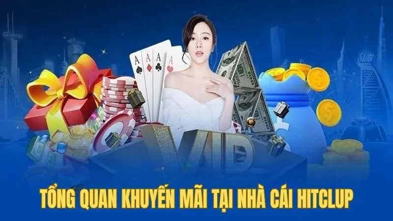 Khám phá những khuyến mãi HITCLUB hot tại nhà cái